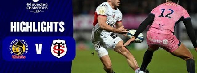 Highlights - Exeter Chiefs v Toulouse